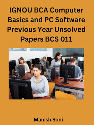 cover image of IGNOU BCA Computer Basics and PC Software Previous Year Unsolved Papers BCS 011